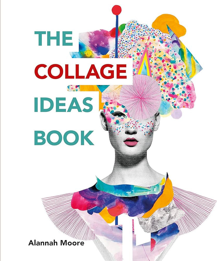 The Collage Ideas Book By Alannah Moore